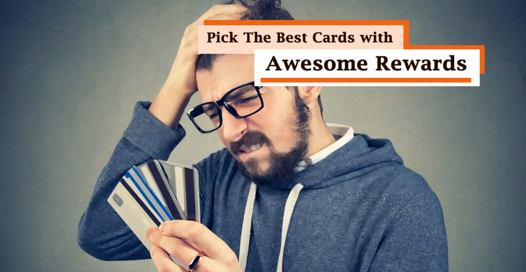 Pick The Best Cards with Awesome Rewards